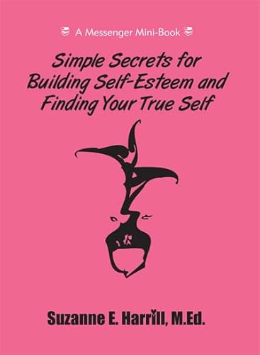 Simple Secrets for Building Self-Esteem & Finding Your True Self (English Edition)