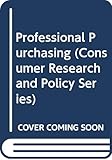 Professional Purchasing (Consumer Research and Policy Series)