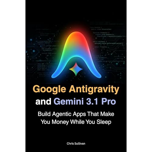 Google Antigravity and Gemini 3.1 Pro Audiolibro Por Chris Sullivan arte de portada