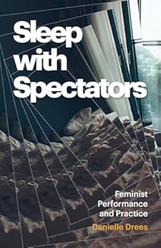 Hardcover Sleep with Spectators: Feminist Performance and Practice Book