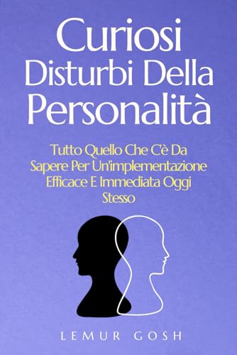 Curiosi Disturbi Della Personalità: Tutto Quello Che C'è Da Sapere Per Un'implementazione Efficace E Immediata Oggi Stesso