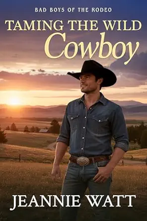 Taming the Wild Cowboy (Bad Boys of the Rodeo Book 1)