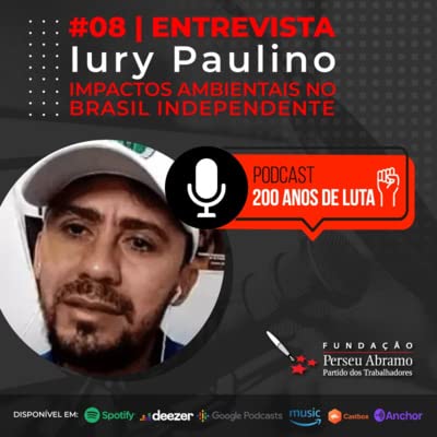 #08 | Impactos ambientais no Brasil independente: entrevista com Iury Paulino copertina