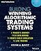 Building Winning Algorithmic Trading Systems, + Website: A Trader's Journey From Data Mining to Monte Carlo Simulation to Live Trading