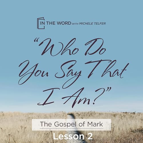 Gospel of Mark - The One Who is Lord of All - Lesson 2