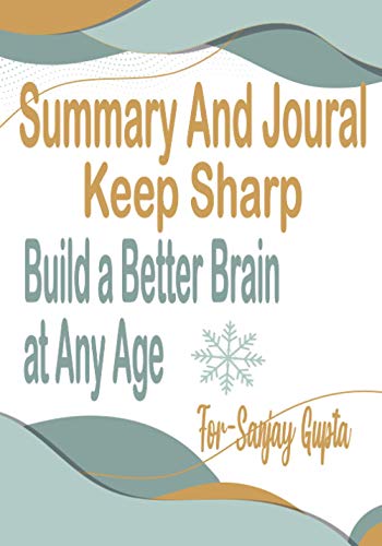 Summary And Journal Keep Sharp Build A Better Brain At Any Age: With A Set Of Important Tips Add All The Tools And Plans You Need Summary And Journal Keep Sharp Build A Better Brain At Any Age: With A Set Of Important Tips Add All The Tools And Plans You Need