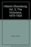 Historic Ebensburg, Vol. 2: The Victorians, 1870-1920 B0072ZD45O Book Cover