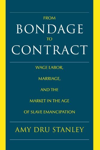 From Bondage to Contract: Wage Labor, Marriage, and the Market in the Age of Slave Emancipation