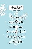 Notizbuch Osteopathie Man muss den Körper: 6x9 Zoll | 120 fein linierte Seiten | Notizbuch | Für Ärzte und Therapeuten | Super zum Schreiben, Zeichnen und Planen - Osteopatie DK publisher 