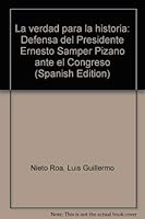 La verdad para la historia: Defensa del Presidente Ernesto Samper Pizano ante el Congreso 958614514X Book Cover