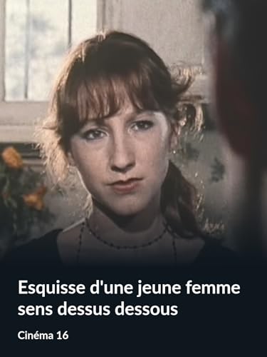 Esquisse d'une jeune femme sens dessus dessous (Cinéma 16)