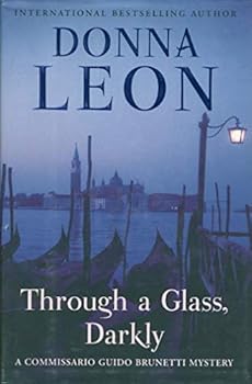 Hardcover Through a Glass, Darkly: A Commissario Guido Brunetti Mystery (The Commissario Guido Brunetti Mysteries, 15) Book