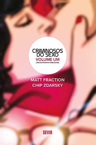 Criminosos do Sexo Volume 1: Uma Estranha Habilidade (Volume 1)