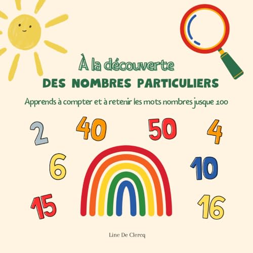 A la découverte des nombres particuliers: Apprends à compter et à retenir les mots nombres jusque 100