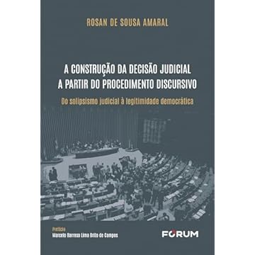 Capa do livro A Construção da Decisão Judicial a Partir do Procedimento Discursivo: Do Solipsismo Judicial à Legitimidade Democrática