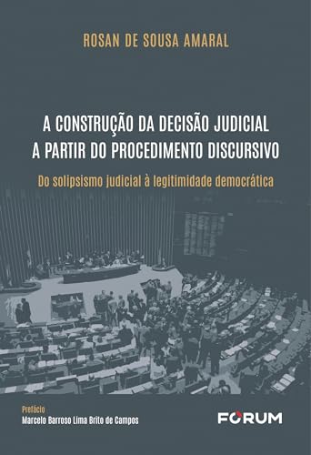 A Construção da Decisão Judicial a Partir do Procedimento Discursivo