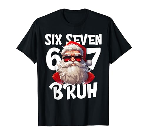 67 Six Seven Bruh Cool Christmas 6 7 Meme Men Women Kids T�V���c