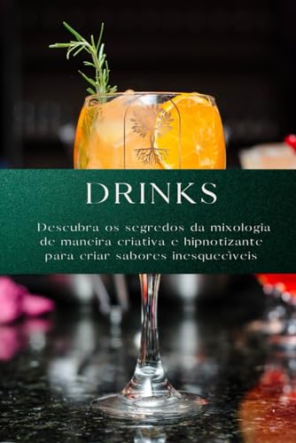 Dinks Clássicos e Comtemporâneo: Descubra os segredos da mixologia de
