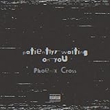 patiently, waiting on you [Explicit]
