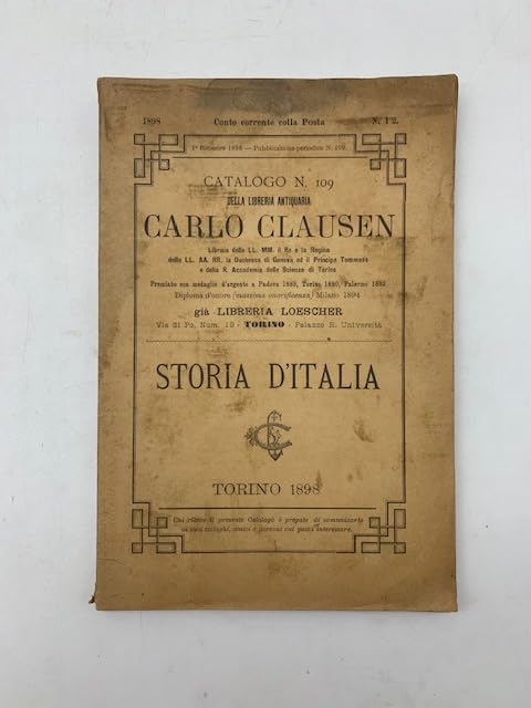  Catalogo n. 109 della Libreria antiquaria Carlo Clausen...gia\' libreria Loescher...Torino. Storia d\'Italia. Torino 1898