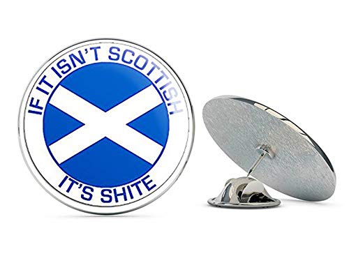 Round If It Isn't Scottish It's SHITE (ic Scotland) Metal 0.75