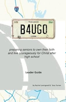Paperback b4Ugo: preparing seniors to own their faith and live courageously for Christ after high school Book