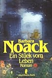 Ein Stück vom Leben - Barbara Noack