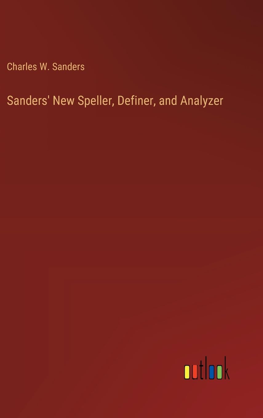 Sanders' New Speller, Definer, and Analyzer
