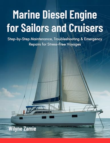 livre Marine Diesel Engine for Sailors and Cruisers: Step-by-Step Maintenance, Troubleshooting & Emergency Repairs for Stress-Free Voyages (English Edition)