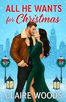 All He Wants this Christmas: A single-dad Holiday Romance 1983119555 Book Cover