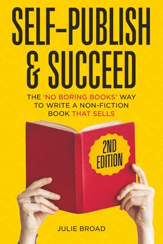 Self-Publish & Succeed: The No Boring Books Way to Writing a Non-Fiction Book that Sells