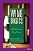 Wine Basics: A Quick and Easy Guide