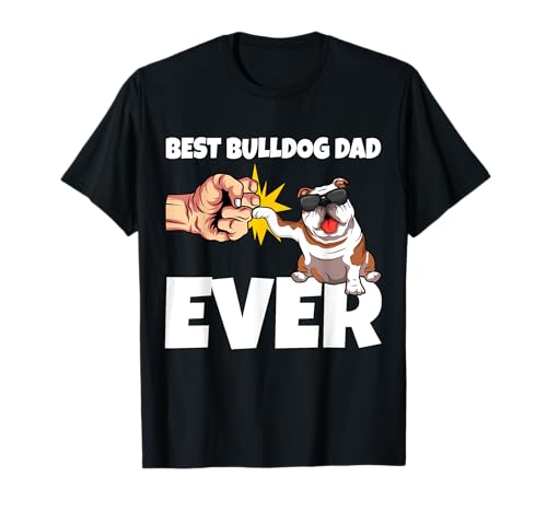 Best Bulldog Dad Ever Funny Bulldog Dog inglese regalo Maglietta