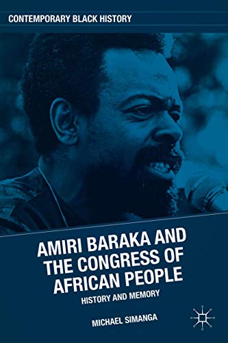 Amiri Baraka and the Congress of African People: History and Memory (Contemporary Black History)