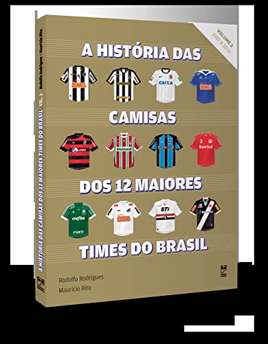 História das Camisas dos 12 Maiores Times - Volume 2