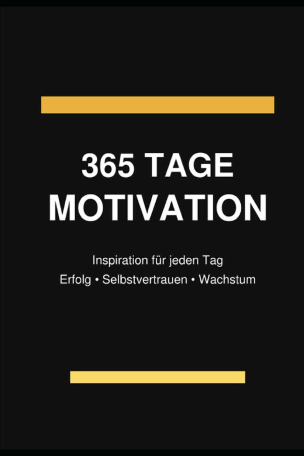 365 Tage Motivation: Inspirierende Sprüche, Kurzgeschichten und Platz für deine Gedanken