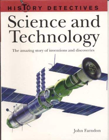 Science and Technology: The Amazing Story of Inventions and Discoveries (History Detectives)