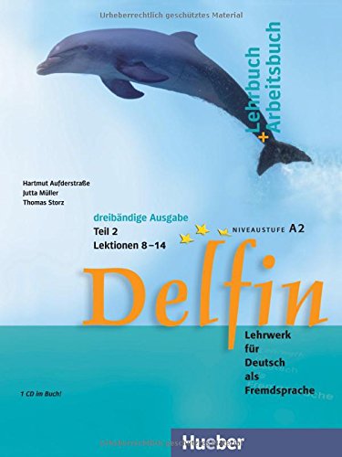 Delfin, Lehr- und Arbeitsbuch, m. Audio-CD. Tl.2. Lektionen 8-14. Niveaustufe A2: Lektion 8 - 14. Ni Delfin, Lehr- und Arbeitsbuch, m. Audio-CD. Tl.2. Lektionen 8-14. Niveaustufe A2: Lektion 8 - 14. Ni