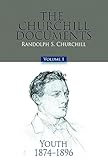 The Churchill Documents: Youth, 1874-1896 (Volume 1)