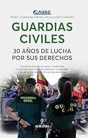 Guardias Civiles, 30 Anos de Lucha Por Sus Derechos 8410523132 Book Cover