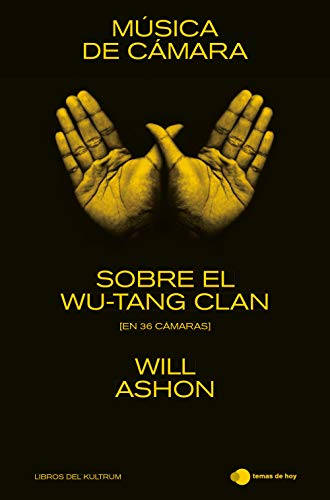 Msica de cmara: Sobre el Wu-Tang Clan (en 36 cmaras) (temas de hoy & Libros del Kultrum)