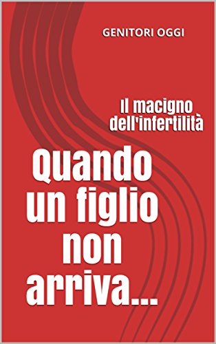 Quando un figlio non arriva...: il macigno