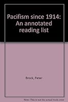 Pacifism since 1914: An annotated reading list 0969099746 Book Cover