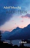 Aberleben: Roman - Adolf Muschg 
