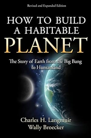 How to Build a Habitable Planet: The Story of Earth from the Big Bang to Humankind - Revised and Expanded Edition