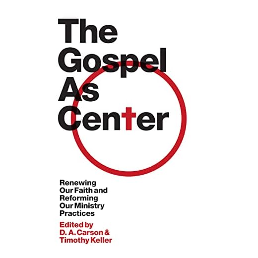 The Gospel as Center: Renewing Our Faith and Reforming Our Ministry Practices