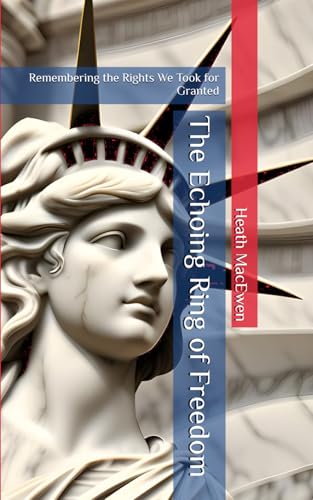 The Echoing Ring of Freedom: Remembering the Rights We Took for Granted