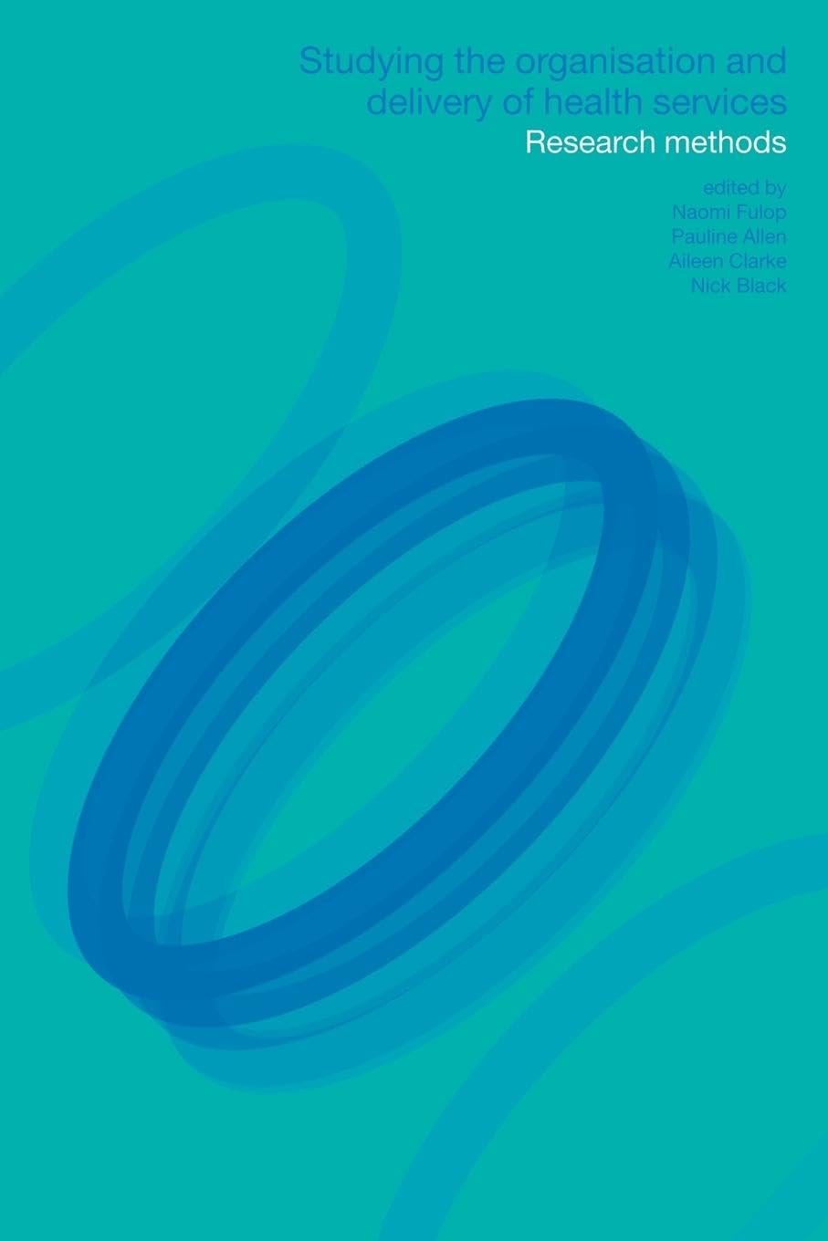 Studying the Organisation and Delivery of Health Services: Research Methods