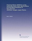  Inhibition chimique de flamme par spectrométrie de masse moléculaire bromotrifluorométhane dans les flammes méthane-oxygène-argon basse pression