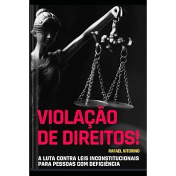 Capa do livro Violação de Direitos!: A Luta Contra Leis Inconstitucionais para Pessoas com Deficiência (Portuguese Edition)